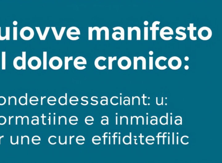 "Manifesto sul dolore cronico: strategie per informazione e formazione nella cura efficace."